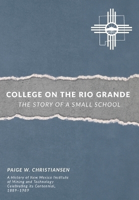 College on the Rio Grande - Paige W Christiansen