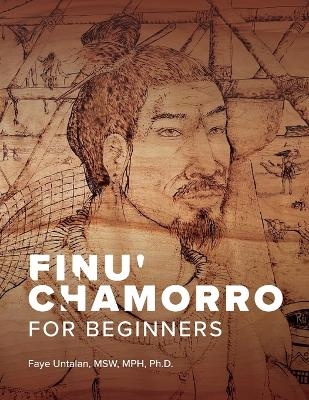 Finu' Chamorro for Beginners - Faye Untalan  MSW  MPH  Ph.D