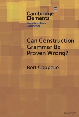 Can Construction Grammar Be Proven Wrong? - Bert Cappelle