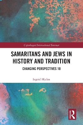 Samaritans and Jews in History and Tradition - Ingrid Hjelm