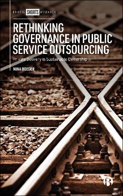 Rethinking Governance in Public Service Outsourcing - Nina Boeger