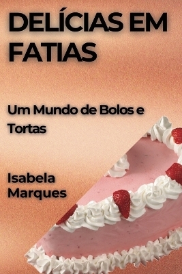 Delícias em Fatias - Isabela Marques