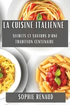 La Cuisine Italienne - Sophie Renaud