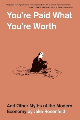 You’re Paid What You’re Worth - Jake Rosenfeld