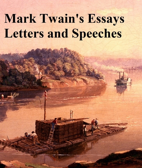 Mark Twain's Essays Letters and Speeches -  Mark Twain