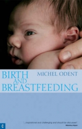 Birth and Breastfeeding - Odent, Michel