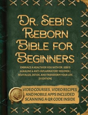 Dr. Sebi's Reborn Bible for Beginners - Genesis Carcamo