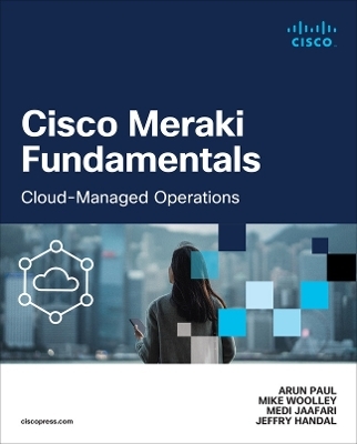 Cisco Meraki Fundamentals - Arun Paul, Mike Woolley, Medi Jaafari, Jeffry Handal