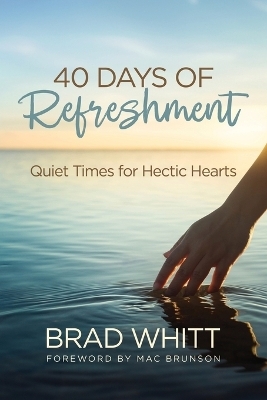 40 Days of Refreshment - Brad Whitt