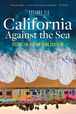 California Against the Sea - Rosanna Xia