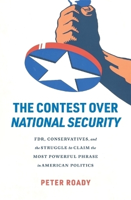 The Contest over National Security - Peter Roady