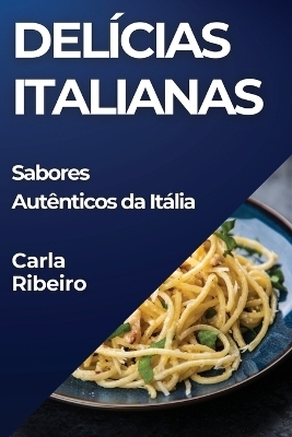 Delícias Italianas - Carla Ribeiro