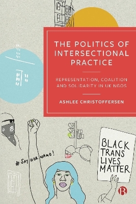 The Politics of Intersectional Practice - Ashlee Christoffersen