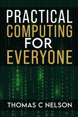 Practical Computing For Everyone - Thomas C Nelson