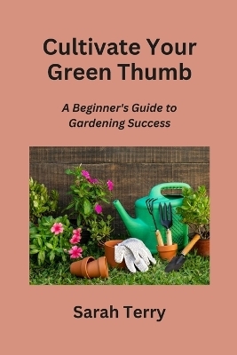 Cultivate Your Green Thumb - Sarah Terry