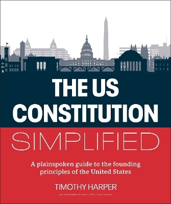 The U.S. Constitution Simplified - Timothy Harper