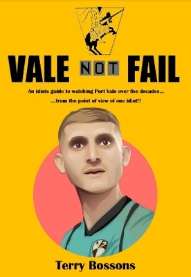 Vale Not Fail - Terry Bossons