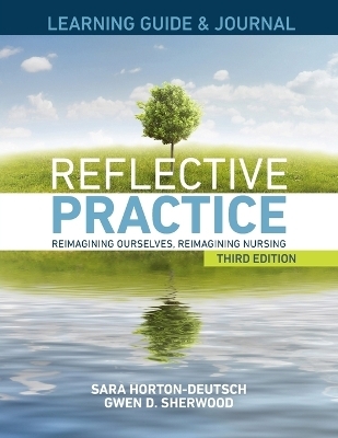 LEARNING GUIDE & JOURNAL for Reflective Practice, Third Edition - Sara Horton-Deutsch, Gwen Sherwood