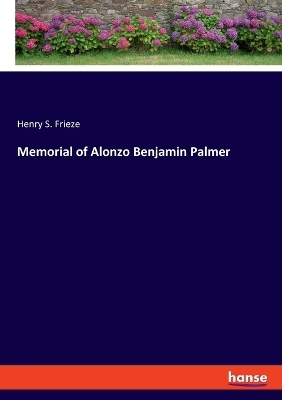 Memorial of Alonzo Benjamin Palmer - Henry S. Frieze