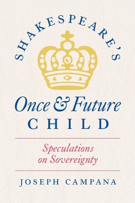 Shakespeare's Once and Future Child - Professor Joseph Campana