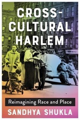 Cross-Cultural Harlem - Sandhya Shukla