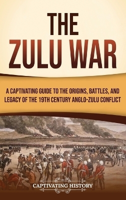 The Zulu War - Captivating History