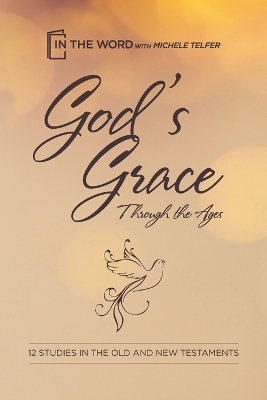 God's Grace Through the Ages - Michele Telfer