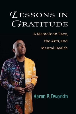 Lessons in Gratitude - Aaron P. Dworkin