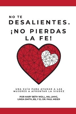 No te desalientes ¡No pierdas la fe! - Ma Lmhc Woll, Bs Linda Smith, Paul Meier