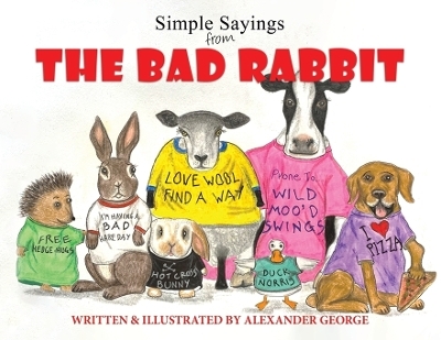 Simple Sayings From The Bad Rabbit - Alexander George