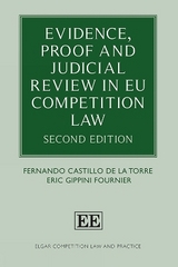 Evidence, Proof and Judicial Review in EU Competition Law - Castillo de la Torre, Fernando; Gippini Fournier, Eric