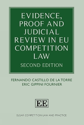 Evidence, Proof and Judicial Review in EU Competition Law - Fernando Castillo de la Torre, Eric Gippini Fournier
