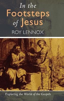 In the Footsteps of Jesus - Roy Lennox