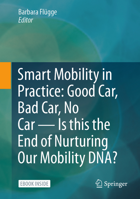 Smart Mobility in Practice: Good Car, Bad Car, No Car – Is this the End of Nurturing Our Mobility DNA? - 