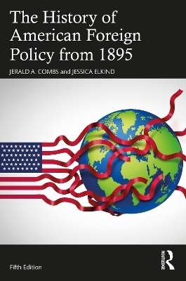 The History of American Foreign Policy from 1895 - Jerald A. Combs, Jessica Elkind