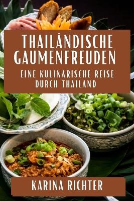 Thailändische Gaumenfreuden - Karina Richter