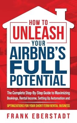How to Unleash Your Airbnb's Full Potential - Frank Eberstadt