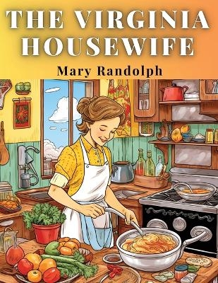 The Virginia Housewife -  Mary Randolph