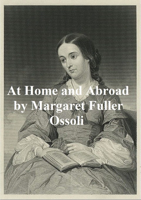 At Home and Abroad -  Margaret Fuller Ossoli