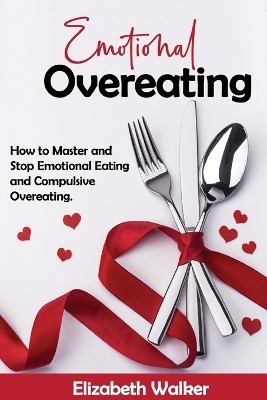 Emotional Overeating - Elisabeth Walker