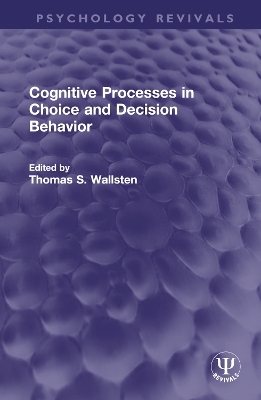 Cognitive Processes in Choice and Decision Behavior - 