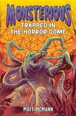 Trapped in the Horror Dome (Monsterious, Book 5) - Matt McMann