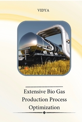 Extensive Bio Gas Production Process Optimization -  Vidya