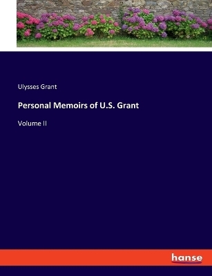 Personal Memoirs of U.S. Grant - Ulysses Grant