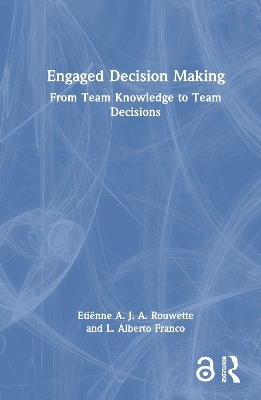 Engaged Decision Making - Etiënne A. J. A. Rouwette, L. Alberto Franco