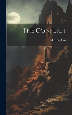 The Conflict - M E 1835-1915 Braddon
