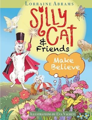 Silly Cat and Friends Make Believe - Lorraine Abrams