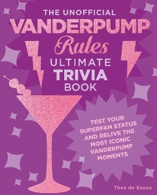 The Unofficial Vanderpump Rules Ultimate Trivia Book - Thea de Sousa