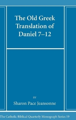 The Old Greek Translation of Daniel 7-12 - Sharon Pace Jeansonne