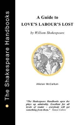 A Guide to Love's Labour's Lost - Alistair McCallum